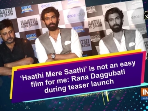 'Haathi Mere Saathi' is not an easy film for me: Rana Daggubati during teaser launch