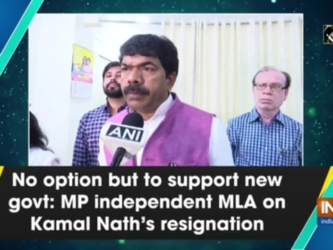 No option but to support new govt: MP independent MLA on Kamal Nath's resignation