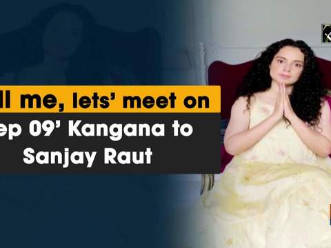 'Kill me, lets' meet on Sep 09' Kangana to Sanjay Raut