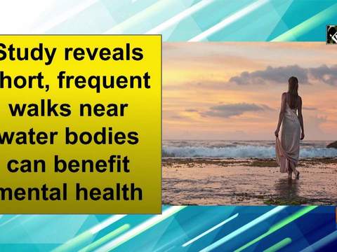 Study reveals short, frequent walks near water bodies can benefit mental health