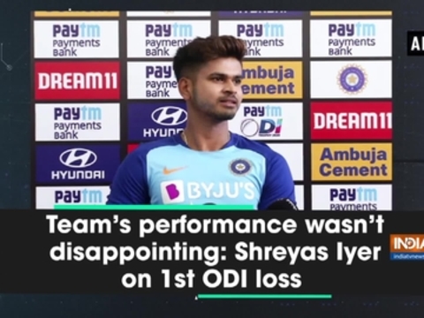 Team's performance wasn't disappointing: Shreyas Iyer on 1st ODI loss