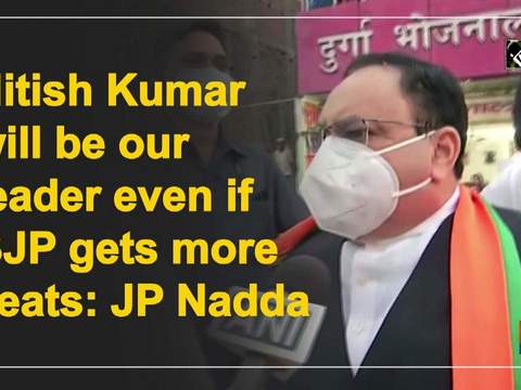 Nitish Kumar will be our leader even if BJP gets more seats: JP Nadda