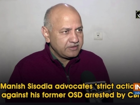 Manish Sisodia advocates 'strict action' against his former OSD arrested by CBI