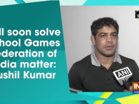 Will soon solve School Games Federation of India matter: Sushil Kumar