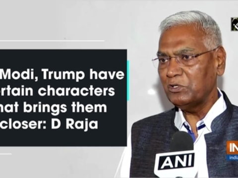 PM Modi, Trump have certain characters that brings them closer: D Raja