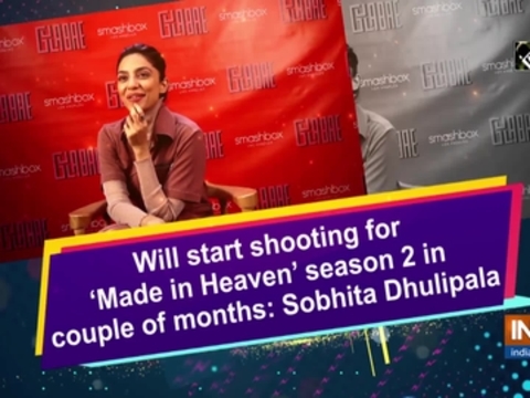 Will start shooting for 'Made in Heaven' season 2 in couple of months: Sobhita Dhulipala