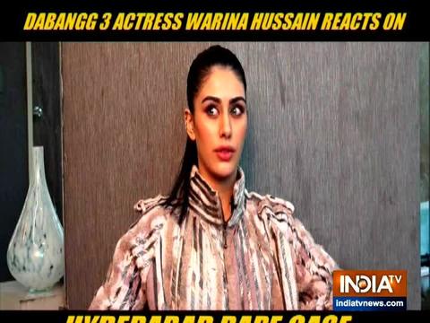 Dabangg 3 actress Wareena Hussain reacts to Hyderabad rape case