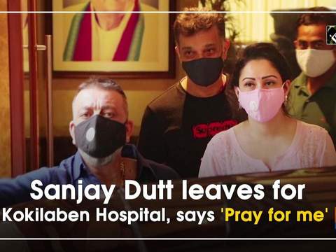 Sanjay Dutt leaves for Kokilaben Hospital, says 'Pray for me'