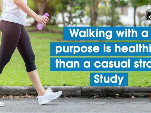 Walking with a purpose is healthier than a casual stroll: Study