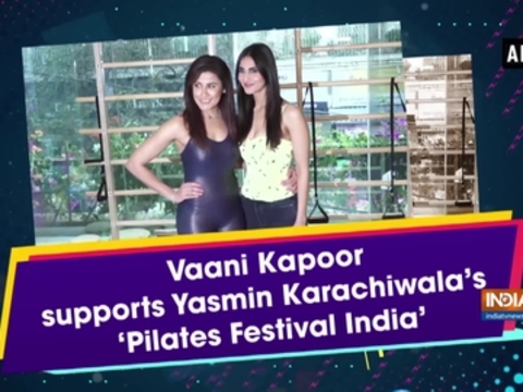 Vaani Kapoor supports Yasmin Karachiwala's 'Pilates Festival India'