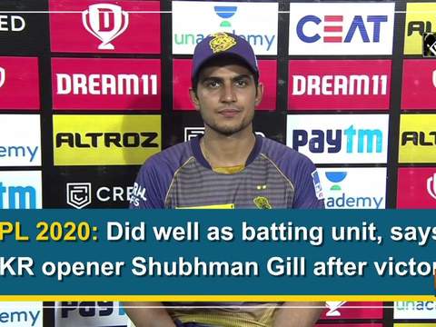 IPL 2020: Did well as batting unit, says KKR opener Shubhman Gill after victory