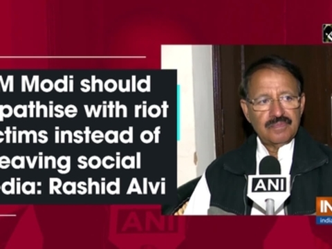 PM Modi should empathise with riot victims instead of leaving social media: Rashid Alvi