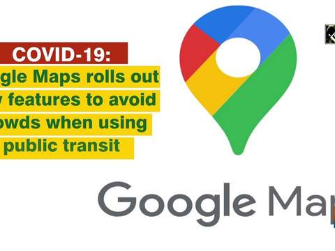 COVID-19: Google Maps rolls out new features to avoid crowds when using public transit
