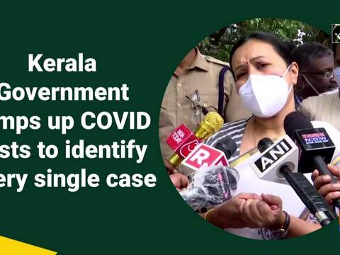 Kerala Government ramps up COVID tests to identify every single case