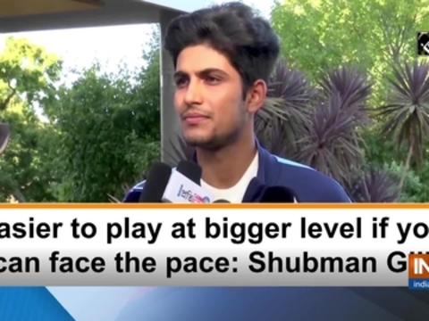 Easier to play at bigger level if you can face the pace: Shubman Gill