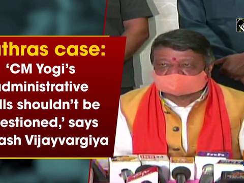 Hathras case: 'CM Yogi's administrative skills shouldn't be questioned,' says Kailash Vijayvargiya