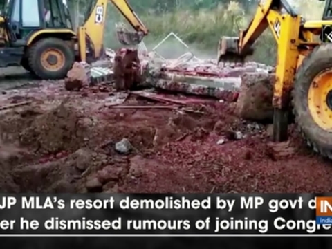 BJP MLA's resort demolished by MP govt day after he dismissed rumours of joining Congress