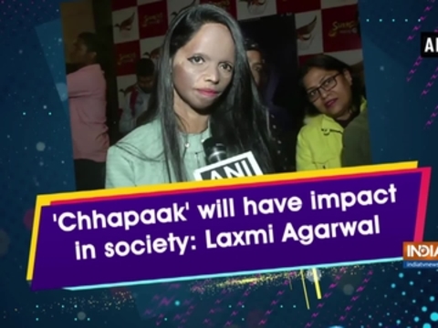 'Chhapaak' will have impact in society: Laxmi Agarwal