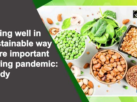 Eating well in sustainable way more important during pandemic: Study