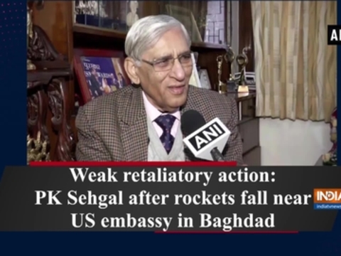 Weak retaliatory action: PK Sehgal after rockets fall near US embassy in Baghdad