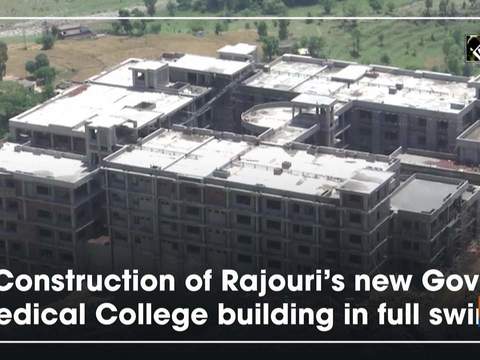 Construction of Rajouri's new Govt Medical College building in full swing