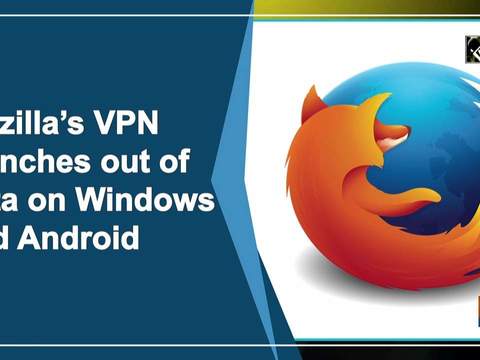 Mozilla's VPN launches out of beta on Windows and Android