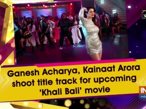 Ganesh Acharya, Kainaat Arora shoot title track for upcoming 'Khali Bali' movie