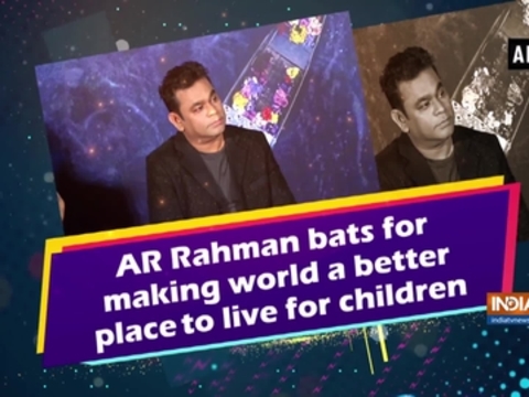 AR Rahman bats for making world a better place to live for children