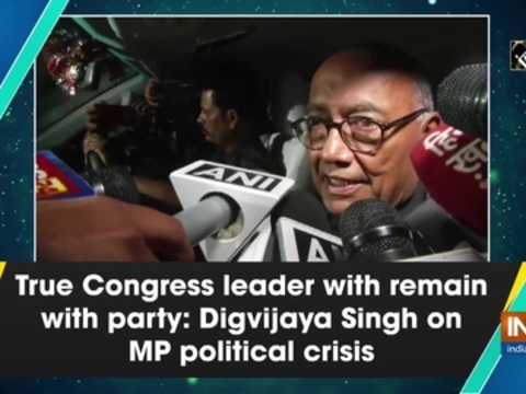 True Congress leader with remain with party: Digvijaya Singh on MP political crisis