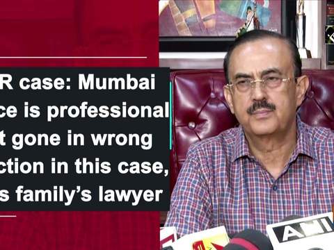 SSR case: Mumbai Police is professional but gone in wrong direction in this case, says family's lawyer