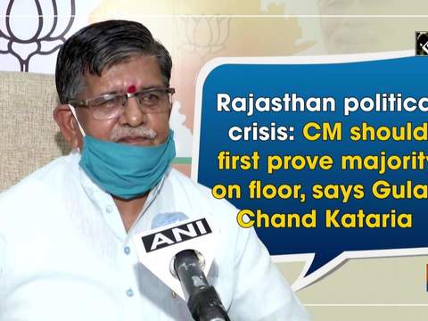 Rajasthan political crisis: CM should first prove majority on floor, says Gulab Chand Kataria