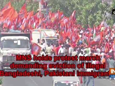 MNS holds protest march demanding eviction of illegal Bangladeshi, Pakistani immigrants