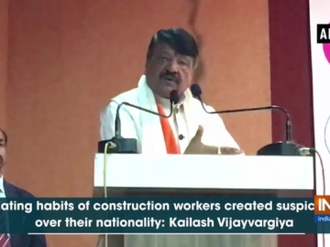 Eating habits of construction workers created suspicion over their nationality: Kailash Vijayvargiya