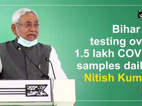 Bihar is testing over 1.5 lakh COVID samples daily: Nitish Kumar