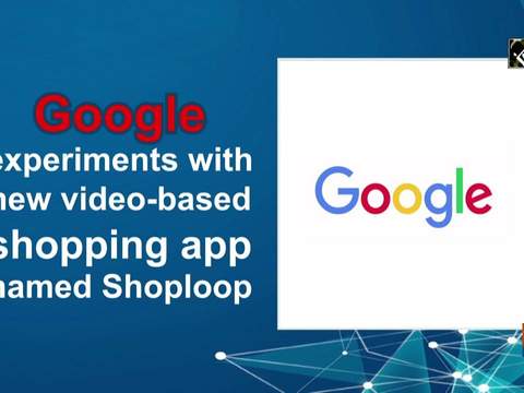Google experiments with new video-based shopping app named Shoploop