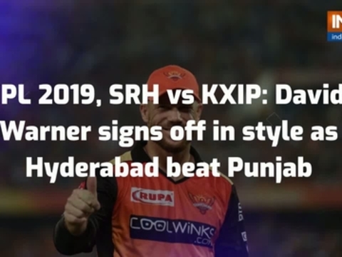 IPL 2019, SRH vs KXIP: David Warner signs off in style as Hyderabad beat Punjab