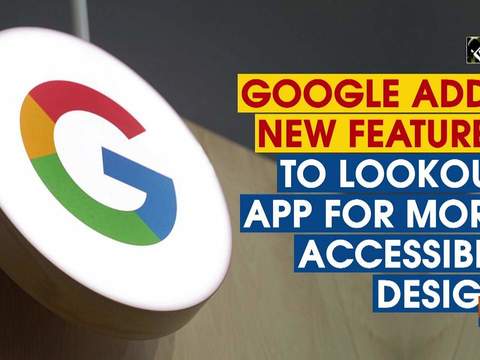 Google adds new features to Lookout app for more accessible design