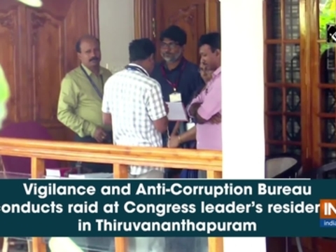 Vigilance and Anti-Corruption Bureau conducts raid at Congress leader's residence in Thiruvananthapuram