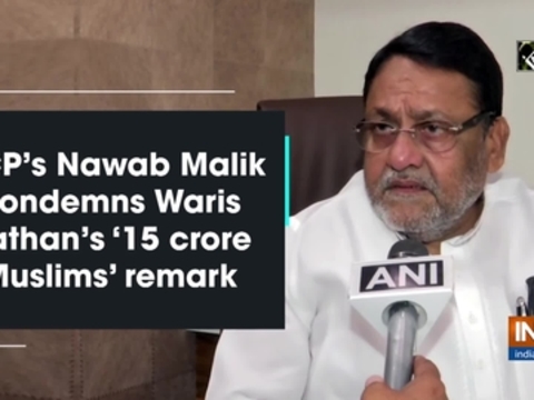 NCP's Nawab Malik condemns Waris Pathan's '15 crore Muslims' remark