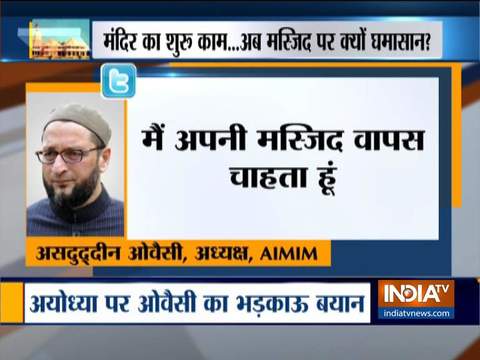 Owaisi stirs row with 'want my masjid back' remark