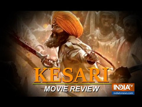 Kesari Movie Review: Akshay Kumar's war saga is all about sacrifice, grit and courage