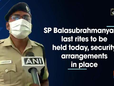 SP Balasubrahmanyam's last rites to be held today, security arrangements in place