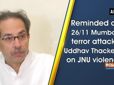 Reminded of 26/11 Mumbai terror attack: Uddhav Thackeray on JNU violence