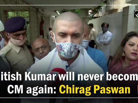 Nitish Kumar will never become CM again: Chirag Paswan