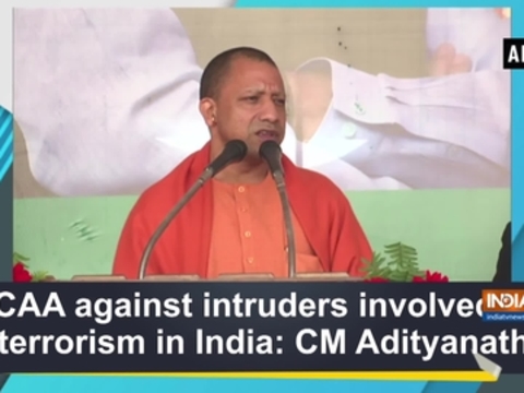 CAA against intruders involved in terrorism in India: CM Adityanath