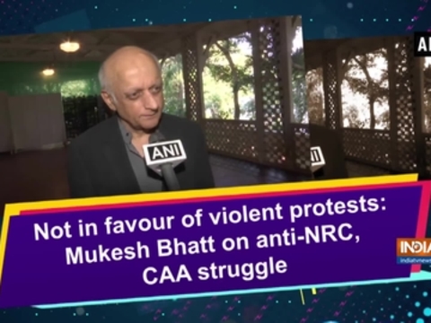 Not in favour of violent protests: Mukesh Bhatt on anti-NRC, CAA struggle