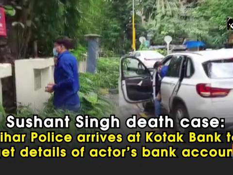 Sushant Singh death case: Bihar Police arrives at Kotak Bank to get details of actor's bank account