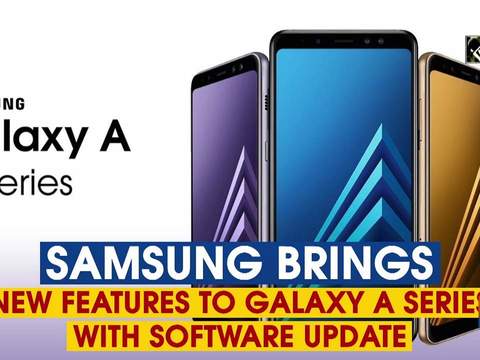 Samsung brings new features to Galaxy A series with software update