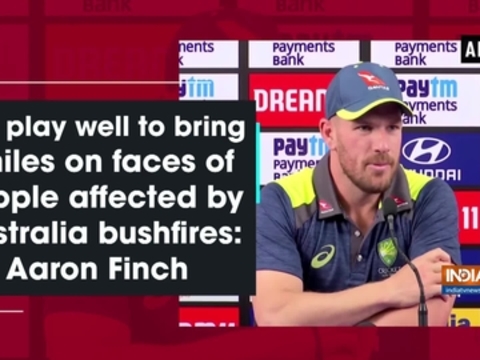 Will play well to bring smiles on faces of people affected by Australia bushfires: Aaron Finch
