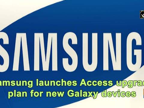 Samsung launches Access upgrade plan for new Galaxy devices